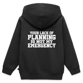 Your Lack Of Planning Is Not My Emergency 7 - Kinder Premium Organic Zip Hoodie - Schwarz - Hinten - AI Model Kid Male (0cm)