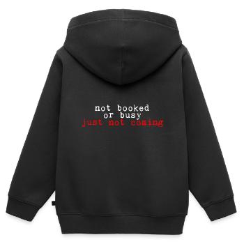 Not Booked Or Busy, Just Not Coming 2 - Kinder Premium Organic Zip Hoodie - Schwarz - Hinten - AI Model Kid Male (0cm)