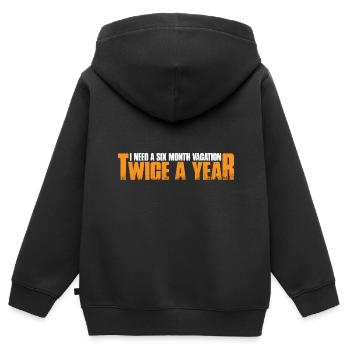 I Need A Six Month Vacation, Twice A Year 4 - Kids Premium Organic Zip-up Hoodie - black - Back - AI Model Kid Male (0cm)