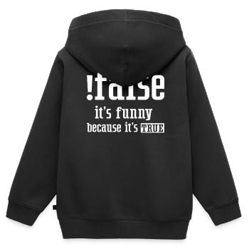 False It's Funny Because It's True False True - Kids Premium Organic Zip-up Hoodie - black - Back - AI Model Kid Male (0cm)