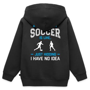 A Day Without Soccer Is Like Just Kidding - Kinder Premium Organic Zip Hoodie - Schwarz - Hinten - AI Model Kid Male (0cm)