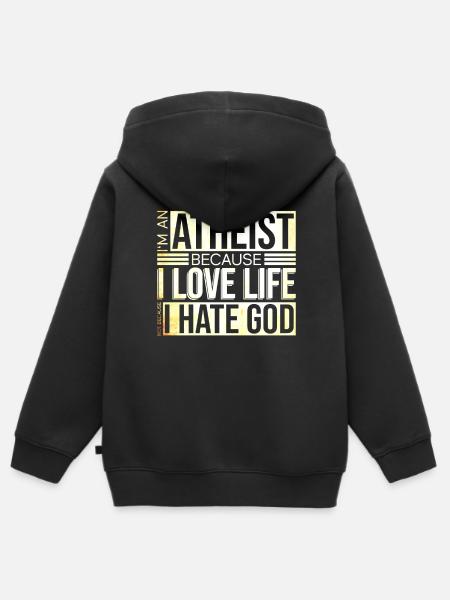 Atheist, because life loves not God hates Atheist - Kids Premium Organic Zip-up Hoodie - black