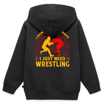 I don't need therapy I just need Wrestling - Kids Premium Organic Zip-up Hoodie - black - Back - AI Model Kid Male (0cm)