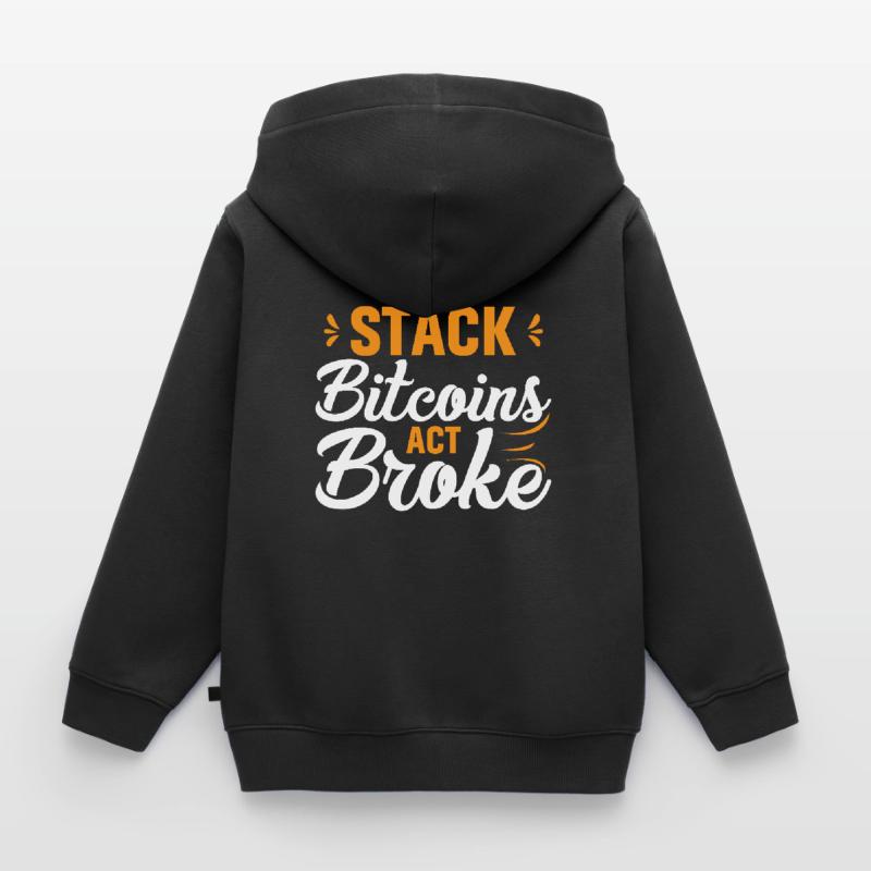Stack Bitcoins Oder Sei Pleite Kinder Premium Organic Zip Hoodie
