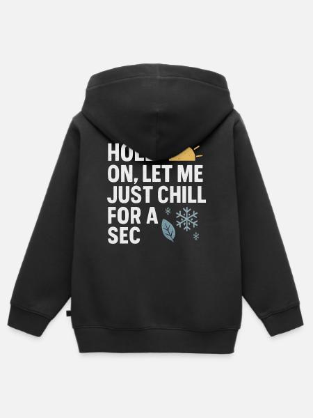 Hold On Let Me Chill For A Sec, hauska sanonta - Lasten Premium vetoketjullinen huppari luomu - musta