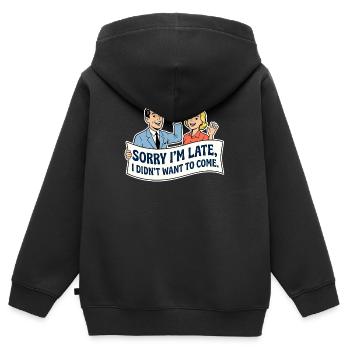 Sorry I'm late, I didn't want to come - Kids Premium Organic Zip-up Hoodie - black - Back - AI Model Kid Male (0cm)