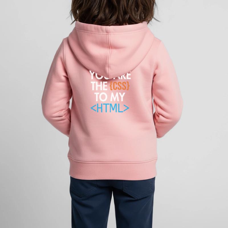 You are the CSS to my HTML Developer Coder Kinder Premium Organic Zip Hoodie