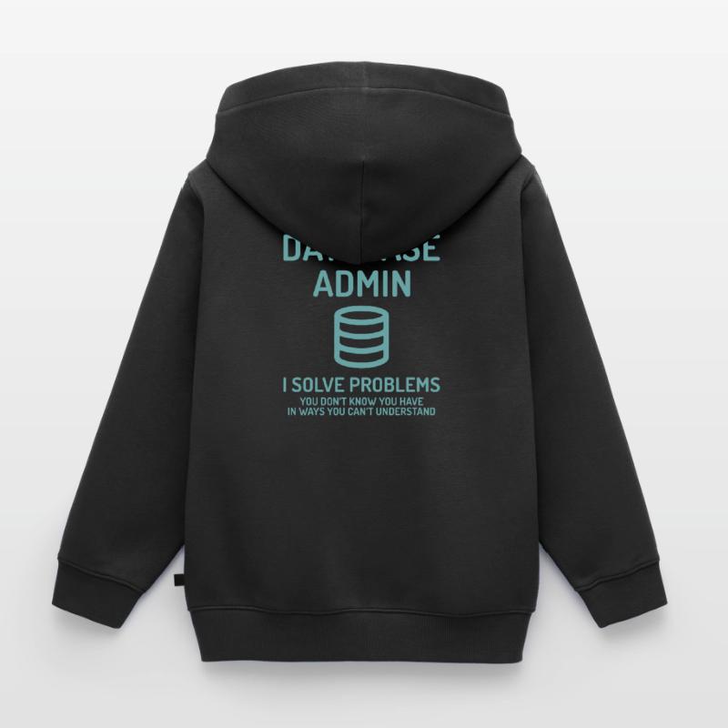 Database Admin i solve Problems Cadeau Sweat Premium à capuche zippé enfant bio
