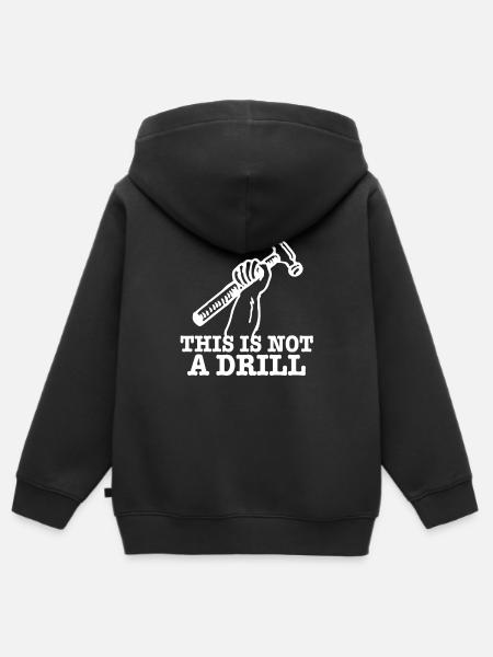 This Is Not A Drill - Kinder Premium Organic Zip Hoodie - Schwarz