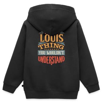 It's A Louis Thing You Wouldnt Understand - Louis - Kids Premium Organic Zip-up Hoodie - black - Back - AI Model Kid Male (0cm)