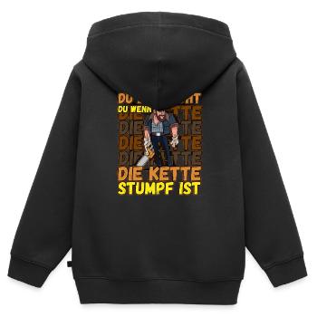 Du Bist Nicht Du Wenn Die Kette Stumpf Ist Förster - Kinder Premium Organic Zip Hoodie - Schwarz - Hinten - AI Model Kid Male (0cm)