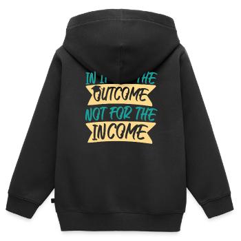 For Outcome Not For The Income - Kids Premium Organic Zip-up Hoodie - black - Back - AI Model Kid Male (0cm)