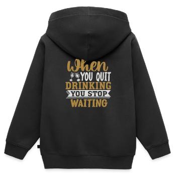 WENN DU MIT DEM TRINKEN AUFHÖRST, HÖRST DU AUF ZU WARTEN - Kinder Premium Organic Zip Hoodie - Schwarz - Hinten - AI Model Kid Male (0cm)