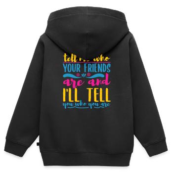 SAG MIR, WER DEINE FREUNDE SIND UND ICH SAGE DIR, WER - Kinder Premium Organic Zip Hoodie - Schwarz - Hinten - AI Model Kid Male (0cm)
