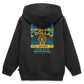 EN PLUS D’UN DOLLAR QUE VOUS TRAVAILLEZ POUR CRÉER ET VOUS AMUSER - Sweat Premium à capuche zippé enfant bio - noir - Dos - AI Model Kid Male (0cm)