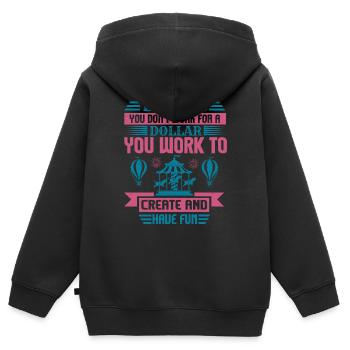 DOLLAR QUE VOUS TRAVAILLEZ POUR CRÉER ET VOUS AMUSER - Sweat Premium à capuche zippé enfant bio - noir - Dos - AI Model Kid Male (0cm)