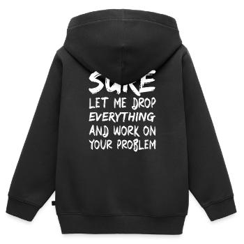 Bien sûr, laissez-moi tout laisser tomber et travailler - Sweat Premium à capuche zippé enfant bio - noir - Dos - AI Model Kid Male (0cm)