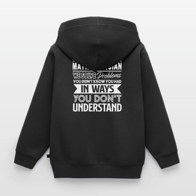 Mathematician Mathematician Solves Problems Kids Premium Organic Zip-up Hoodie