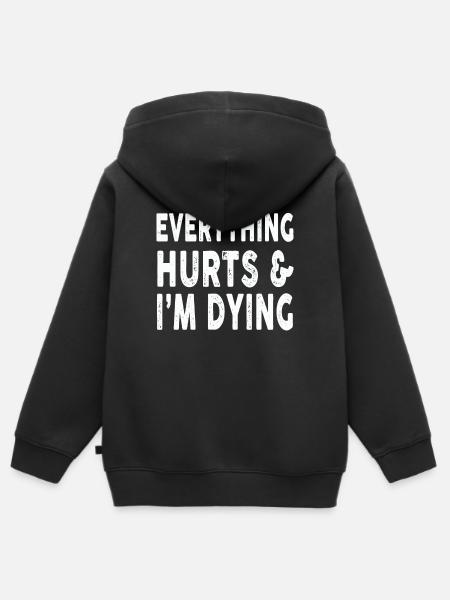 Everything Hurts In Dying Workout Exercise Fitness - Kids Premium Organic Zip-up Hoodie - black