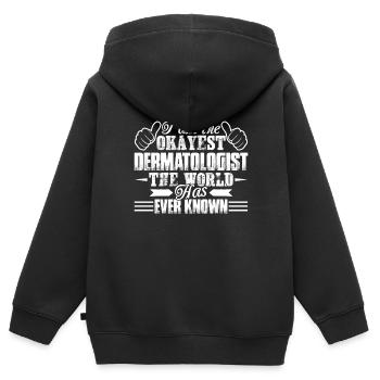 I Am The Okayest Dermatologist The World Has Known - Kids Premium Organic Zip-up Hoodie - black - Back - AI Model Kid Male (0cm)