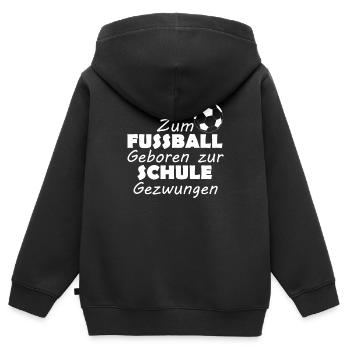 Zum Fussball Geboren Zur Schule Gezwungen Shirt - Kinder Premium Organic Zip Hoodie - Schwarz - Hinten - AI Model Kid Male (0cm)