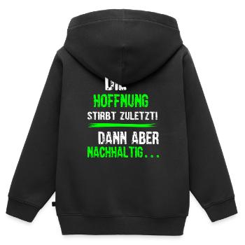 Die Hoffnug stirbt zuletzt dann aber nachhaltig 1 - Kinder Premium Organic Zip Hoodie - Schwarz - Hinten - AI Model Kid Male (0cm)
