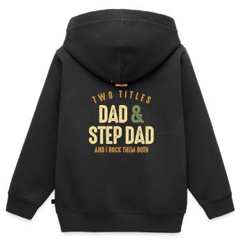 I Have Two Titles Dad and Step Dad - Dad Grandpa - Kids Premium Organic Zip-up Hoodie - black - Back - AI Model Kid Male (0cm)