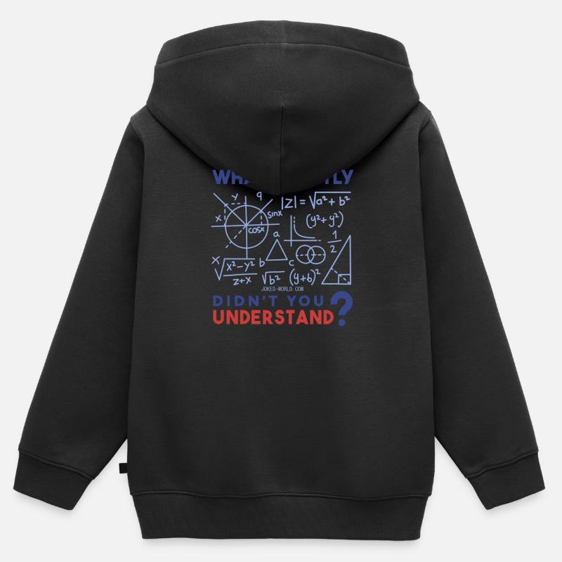 Qu’est-ce que vous ne comprenez pas exactement? Math freak. - Sweat Premium à capuche zippé enfant bio - noir
