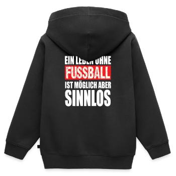Ein Leben Ohne Fußball ist möglich aber Sinnlos - Kinder Premium Organic Zip Hoodie - Schwarz - Hinten - AI Model Kid Male (0cm)