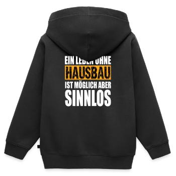 Ein Leben Ohne Hausbau ist Möglich aber Sinnlos - Kinder Premium Organic Zip Hoodie - Schwarz - Hinten - AI Model Kid Male (0cm)