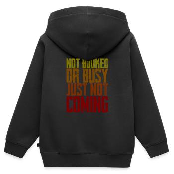 Not Booked Or Busy, Just Not Coming 3 - Kinder Premium Organic Zip Hoodie - Schwarz - Hinten - AI Model Kid Male (0cm)