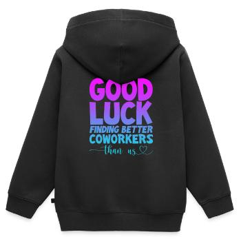 Good Luck Finding Better Coworkers Than Us 4 - Kinder Premium Organic Zip Hoodie - Schwarz - Hinten - AI Model Kid Male (0cm)