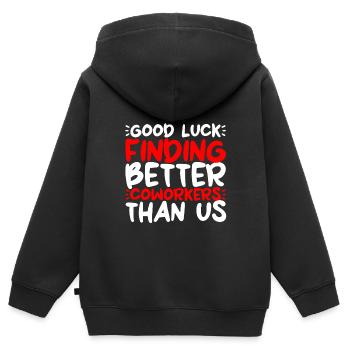 Good Luck Finding Better Coworkers Than Us 2 - Kinder Premium Organic Zip Hoodie - Schwarz - Hinten - AI Model Kid Male (0cm)