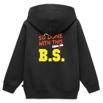 Funny School Graduation So Done With This B.S. - Kids Premium Organic Zip-up Hoodie - black - Back - AI Model Kid Male (0cm)