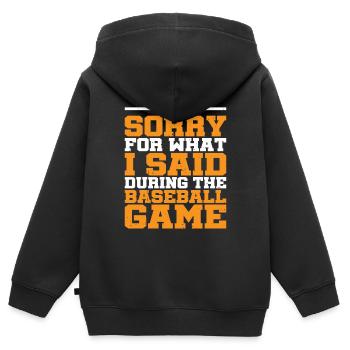 Im Sorry For What I Said During The Baseball Game1 - Kinder Premium Organic Zip Hoodie - Schwarz - Hinten - AI Model Kid Male (0cm)