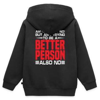 But Am I Trying To Be A Better Person? Also No - Kinder Premium Organic Zip Hoodie - Schwarz - Hinten - AI Model Kid Male (0cm)