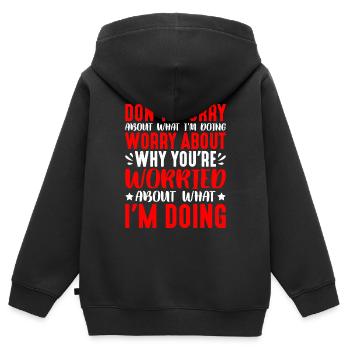 Don't Worry About What I'm Doing 1 - Kinder Premium Organic Zip Hoodie - Schwarz - Hinten - AI Model Kid Male (0cm)