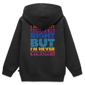 I May Not Always Be Right But I'm Never Wrong 16 - Kinder Premium Organic Zip Hoodie - Schwarz - Hinten - AI Model Kid Male (0cm)
