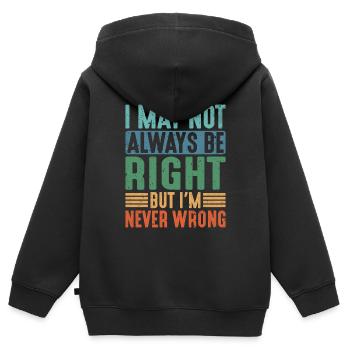 I May Not Always Be Right But I'm Never Wrong 21 - Kinder Premium Organic Zip Hoodie - Schwarz - Hinten - AI Model Kid Male (0cm)