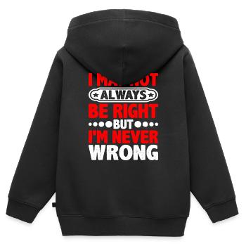 I May Not Always Be Right But I'm Never Wrong 20 - Kinder Premium Organic Zip Hoodie - Schwarz - Hinten - AI Model Kid Male (0cm)