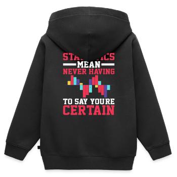 Statistiques - Ne jamais avoir à dire que vous êtes certain 5 - Sweat Premium à capuche zippé enfant bio - noir - Dos - AI Model Kid Male (0cm)