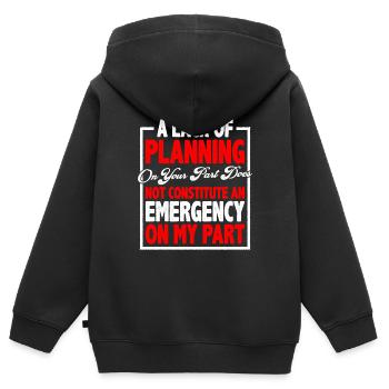 A Lack Of Planning On Your Part Does Not 13 - Kinder Premium Organic Zip Hoodie - Schwarz - Hinten - AI Model Kid Male (0cm)
