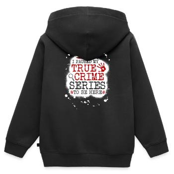 I Paused My True Crime Series To Be Here, Funny - Kinder Premium Organic Zip Hoodie - Schwarz - Hinten - AI Model Kid Male (0cm)