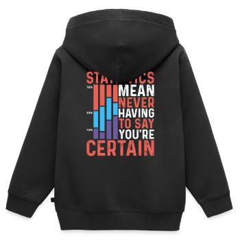 Statistiques - Ne jamais avoir à dire que vous êtes certain 9 - Sweat Premium à capuche zippé enfant bio - noir - Dos - AI Model Kid Male (0cm)