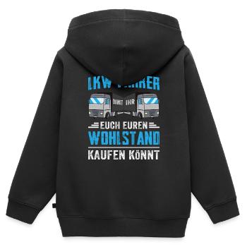 Lkw Fahrer Damit ihr euch euren Wohlstand kaufen k - Kinder Premium Organic Zip Hoodie - Schwarz - Hinten - AI Model Kid Male (0cm)
