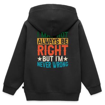 I May Not Always Be Right But I'm Never Wrong 29 - Kinder Premium Organic Zip Hoodie - Schwarz - Hinten - AI Model Kid Male (0cm)