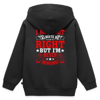I May Not Always Be Right But I'm Never Wrong 28 - Kinder Premium Organic Zip Hoodie - Schwarz - Hinten - AI Model Kid Male (0cm)