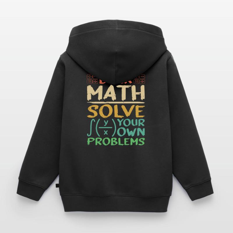 Dear Math, Solve Your Own Problems 3 Kinder Premium Organic Zip Hoodie