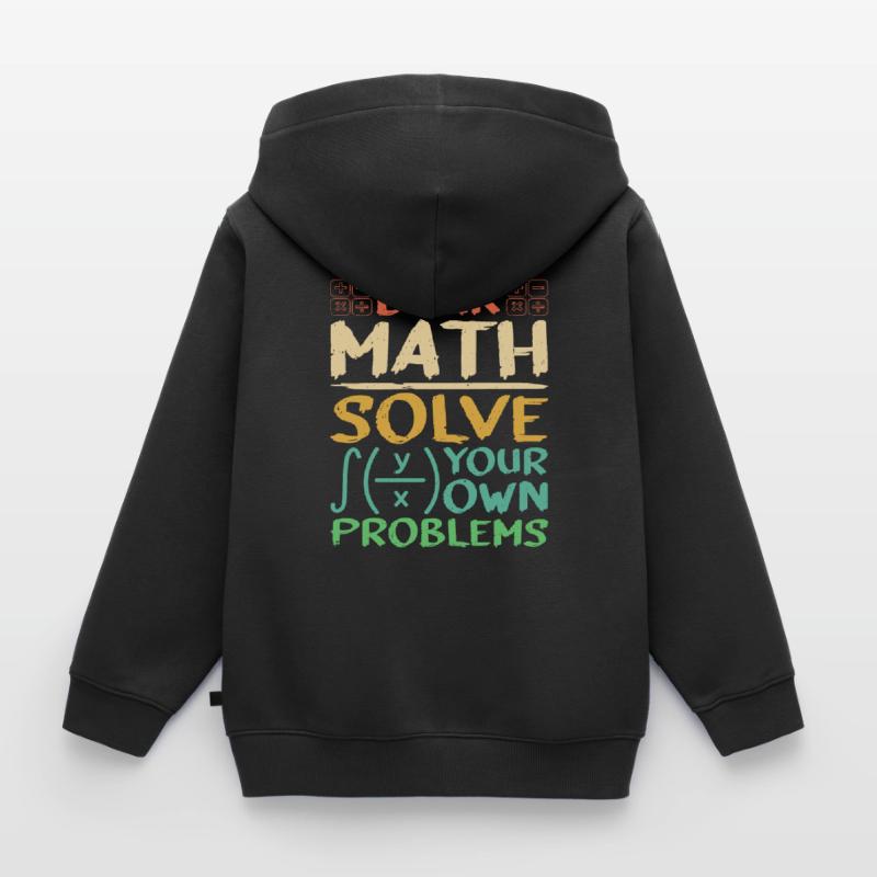 Dear Math, Solve Your Own Problems 3 Kinder Premium Organic Zip Hoodie