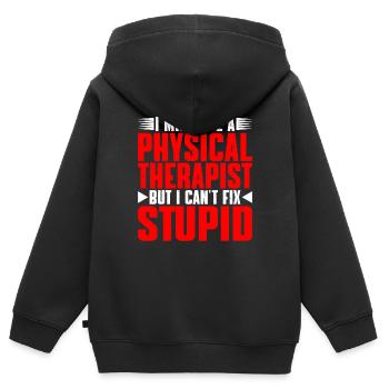 I Am A Physical Therapist But I Can't Fix Stupid 2 - Kinder Premium Organic Zip Hoodie - Schwarz - Hinten - AI Model Kid Male (0cm)